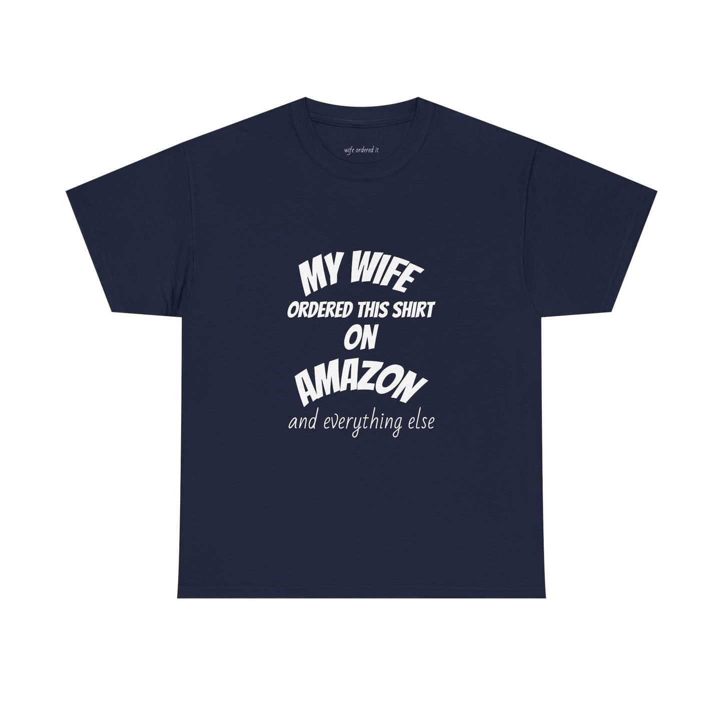 T-Shirt — "My Wife Ordered This Shirt On Amazon" Funny Husband Gift Tee