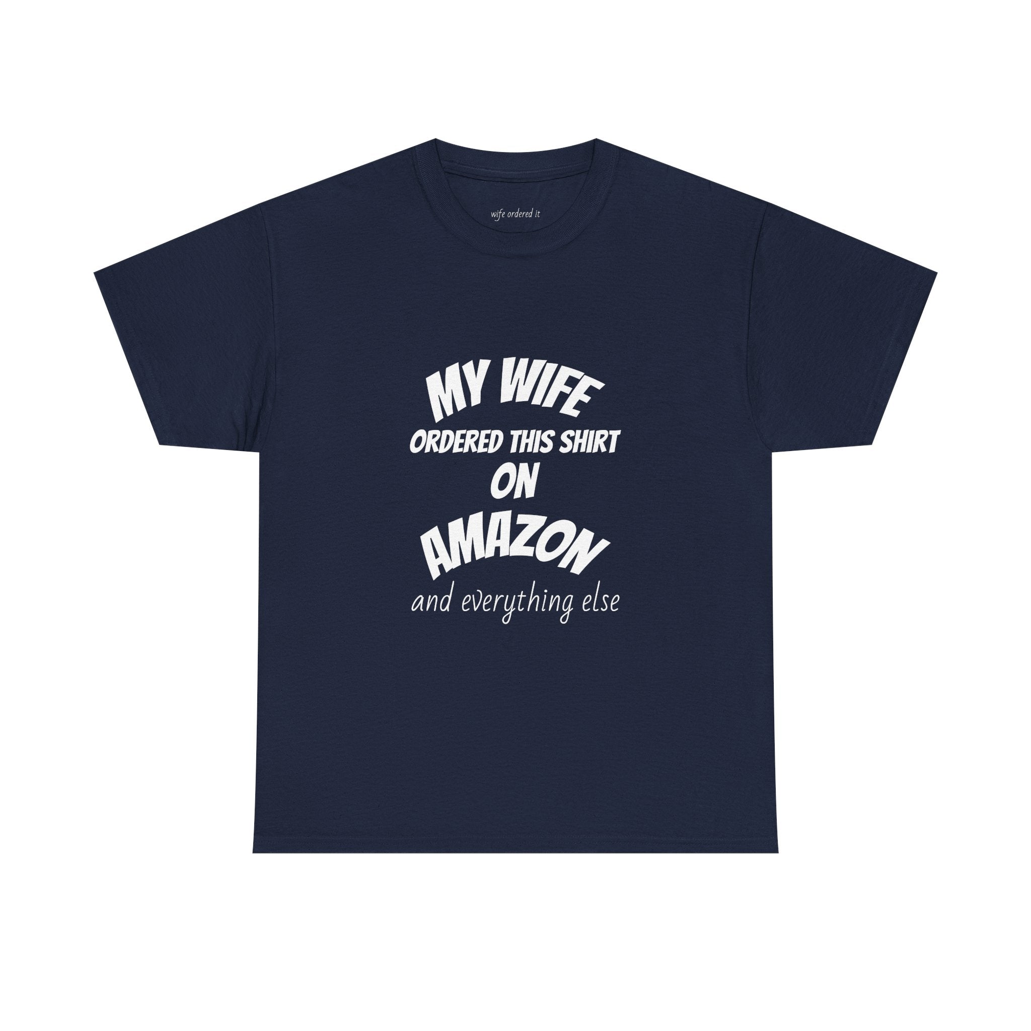 T-Shirt — "My Wife Ordered This Shirt On Amazon" Funny Husband Gift Tee