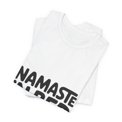 Namaste In Bed Shirt Funny Yoga Lover Gift Sarcastic Yogi Tee