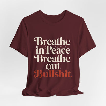 Breathe In Peace Breathe Out Bullshit Shirt Funny Yoga Gift