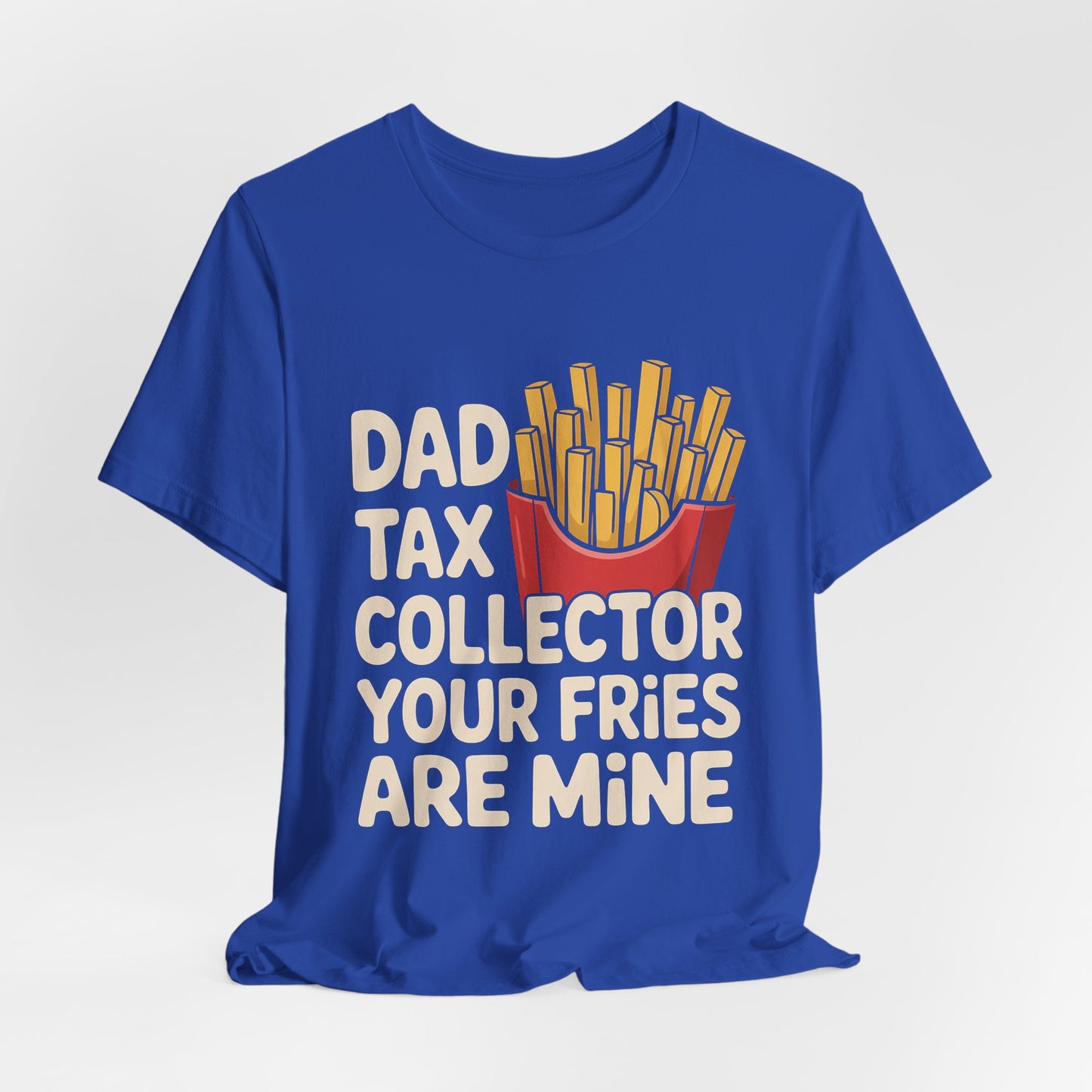 Dad Tax Collector Shirt - Funny Fries Joke Gift for Dad