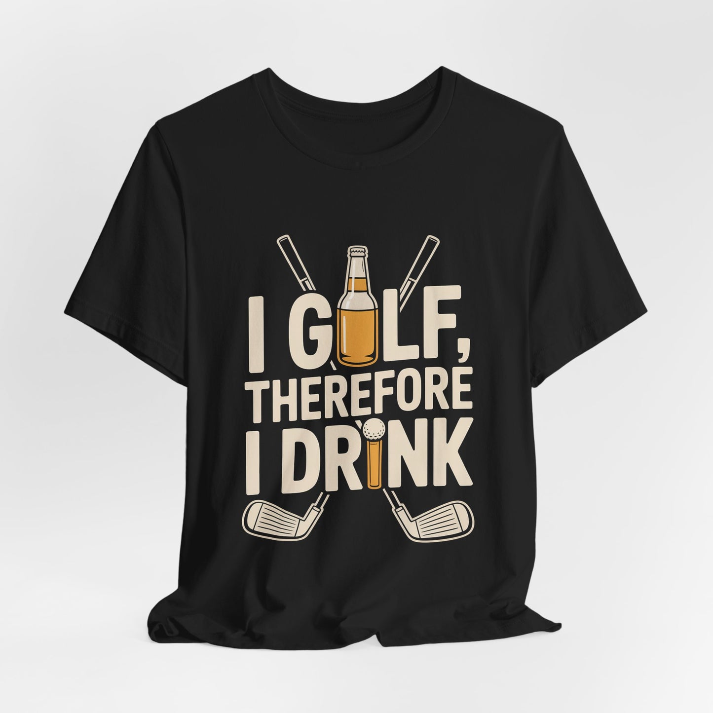 I Golf Therefore I Drink Shirt - Funny Sarcastic Golfer Father's Day G