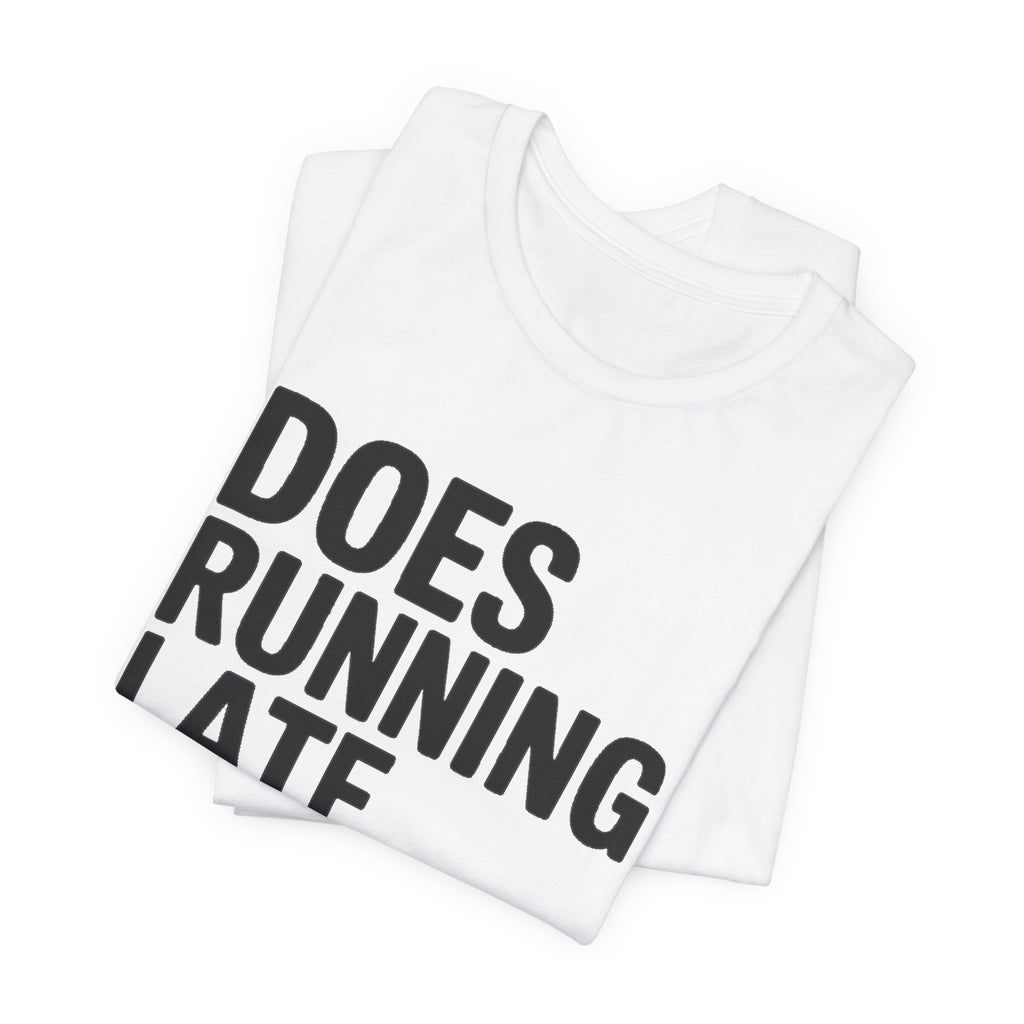 Does Running Late Count As Cardio Shirt - Funny Workout Gift