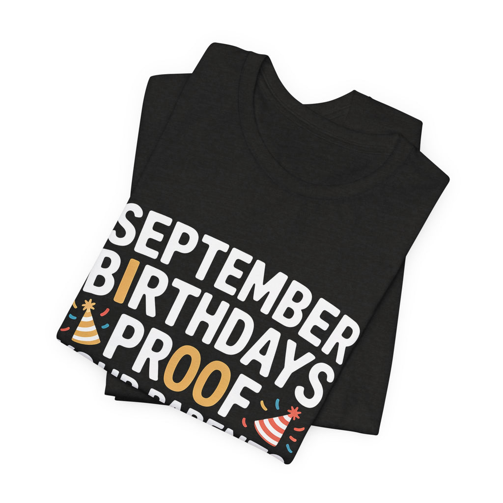 September Birthday Shirt Funny Parents New Year Joke Gift