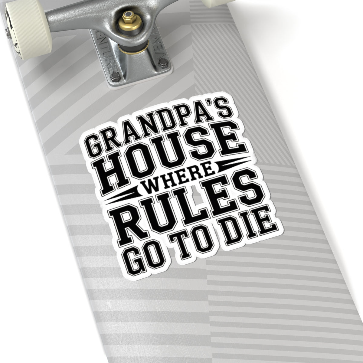 Grandpas House Where Rules Go To Die Sticker - Funny New Grandpa Gift