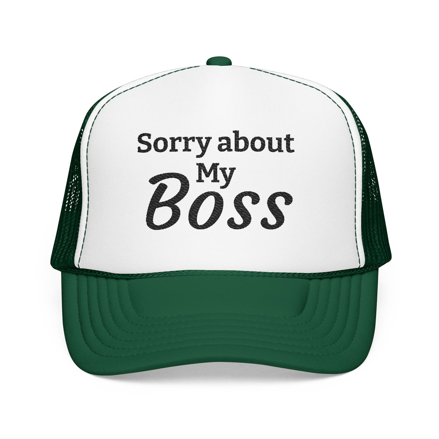 Trucker Hat — "Sorry About My Boss" Embroidered Foam Cap
