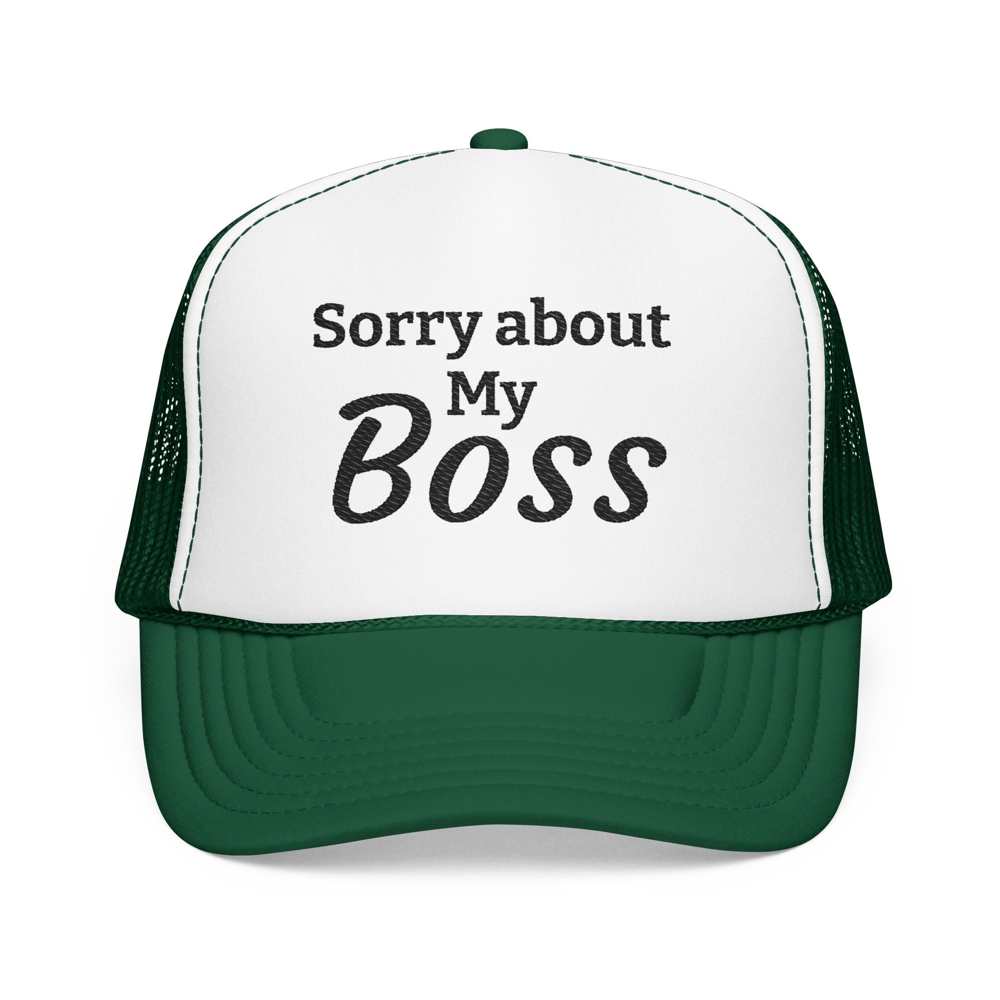 Trucker Hat — "Sorry About My Boss" Embroidered Foam Cap