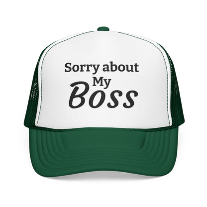 Trucker Hat — "Sorry About My Boss" Embroidered Foam Cap