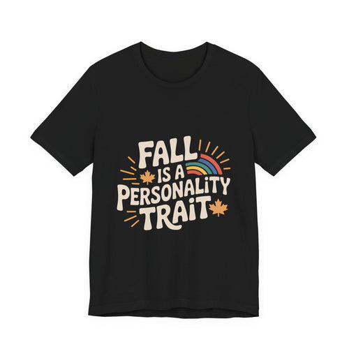 Fall Is A Personality Trait Shirt, Autumn Lover Gift