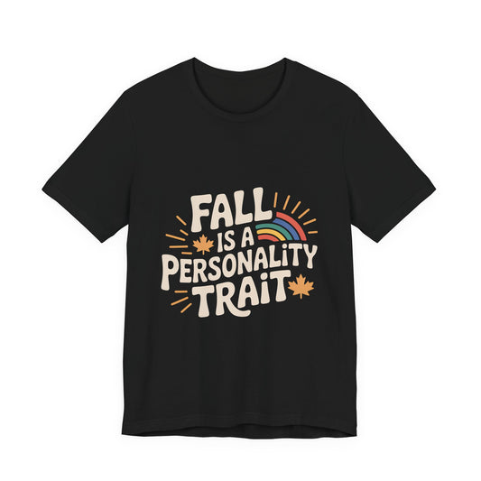 Fall Is A Personality Trait Shirt, Autumn Lover Gift
